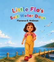 Little Flo's Salt Water Days: A Seaside Adventure of Family, Friendship, and Fun 1067884130 Book Cover
