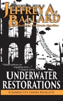 Underwater Restorations: Underwater Restorations: A Sunken City Capers Novelette 1941557201 Book Cover