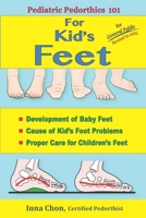Pediatric Pedorthics 101: For Kid's Feet, Development of Baby Feet 1947142097 Book Cover