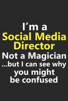 I’m a Social Media Director Not A Magician But I Can See Why You Might Be Confused: Funny Job Career Notebook Journal Lined Wide Ruled Paper Stylish Diary Planner 6x9 Inches 120 Pages Gift 1711829838 Book Cover