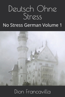 Deutsch Ohne Stress: No Stress German Volume 1 B0GHJJH2ZH Book Cover