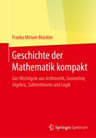 Geschichte Der Mathematik Kompakt: Das Wichtigste Aus Arithmetik, Geometrie, Algebra, Zahlentheorie Und Logik 3662553511 Book Cover