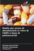 Media per prove di dissoluzione in vitro di CDDS a base di polisaccaridi (Italian Edition) 6630197364 Book Cover