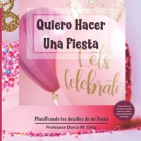 Quiero Hacer Una Fiesta: Planificando los detalles de mi fiesta 1080010165 Book Cover