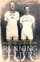 Running for Their Lives: The Extraordinary Story of Britain's Greatest Ever Distance Runners 0224082590 Book Cover