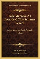 Lake Monona: An Episode Of The Summer School. John Norman And Cheerie... 1271047632 Book Cover