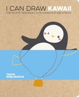 I Can Draw Kawaii: Step-by-Step Techniques, Characters and Effects 1398843563 Book Cover