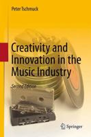 Creativity and Innovation in the Music Industry 3642284299 Book Cover