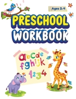 Preschool Workbook Ages 2-4: Preschool Learning Activities Tracing Activities for 2, 3 and 4 year olds Workbook for Preschoolers and Toddlers ages 2-4 Workbook for Preschoolers and Toddlers ages 2-4 6060555853 Book Cover
