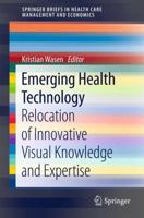 Emerging Health Technology: Relocation of Innovative Visual Knowledge and Expertise (SpringerBriefs in Health Care Management and Economics) 3642325696 Book Cover