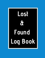 Lost & Found Log Book: Lost Property Template Record All Items And Money Found Handy Tracker To Keep Track Large 8,5X11 Paperback 1671117867 Book Cover