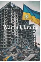 War in Ukraine: From hero to criminal B0F13FBRT5 Book Cover