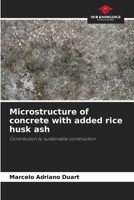 Microstructure of concrete with added rice husk ash 6209438148 Book Cover