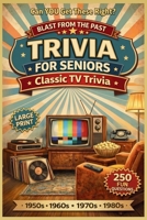 Blast from the Past: Trivia for Seniors: Classic TV Trivia - 1950s, 1960s, 1970s &1980s B0GT9XPK7Z Book Cover