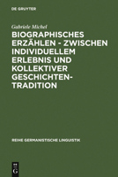 Biographisches Erzahlen - Zwischen Individuellem Erlebnis Und Kollektiver Geschichtentradition: Untersuchung Typischer Erzahlfiguren, Ihrer Sprachlichen Form Und Ihrer Interaktiven Und Identitatskonst 3484310626 Book Cover