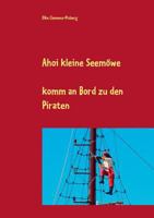 Ahoi kleine Seemöwe: komm an Bord zu den Piraten 3743195445 Book Cover