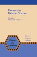 Pioneers in Polymer Science (Chemists and Chemistry) 0792303008 Book Cover