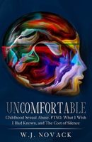 Uncomfortable: Childhood Sexual Abuse, PTSD, What I Wish I Had Known, & The Cost of Silence. B08W3M9XHW Book Cover