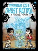 I'm Your Biggest Phantom (22) (Desmond Cole Ghost Patrol) 1665952970 Book Cover