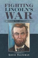 Fighting Lincoln's War: Return to Gettysburg 1982222506 Book Cover