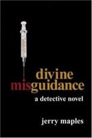 Divine Misguidance: A Detective Novel 0975981609 Book Cover