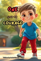 One Step to Courage: A Heartwarming Story About Bravery and Confidence for Kids B0DYZR5K81 Book Cover
