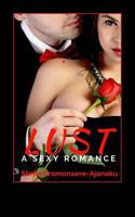 Lust: A Sexy Romance 1539617904 Book Cover