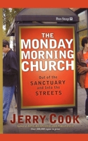 Monday Morning Church: Out of the Sanctuary and Into the Streets 1451636180 Book Cover