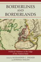 Borderlines and Borderlands: Political Oddities at the Edge of the Nation-State 0742556360 Book Cover