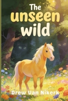The Unseen Wild B0GZVGBJZY Book Cover