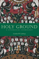 Holy Ground: A Liturgical Cosmology 0800696557 Book Cover