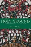 Holy Ground: A Liturgical Cosmology 0800635906 Book Cover