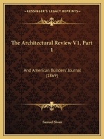 The Architectural Review V1, Part 1: And American Builders' Journal 1120967538 Book Cover