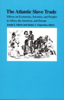 The Atlantic Slave Trade: Effects on Economies, Societies and Peoples in Africa, the Americas, and Europe 0822312433 Book Cover