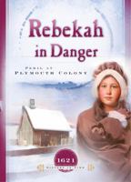 Rebekah in Danger: Peril at Plymouth Colony (1621) 1593103522 Book Cover