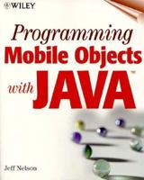 Programming Mobile Objects With Java 0471254061 Book Cover