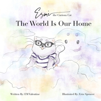 Esmè the Curious Cat: The World Is Our Home 173628312X Book Cover