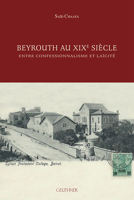 Beyrouth Au Xixe Siecle: Entre Confessionnalisme Et Laicite 270533985X Book Cover