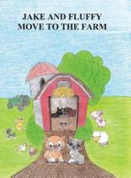 Jake and Fluffy Move to the Farm 1639851518 Book Cover