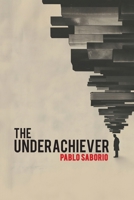 The Underachiever 1963908465 Book Cover