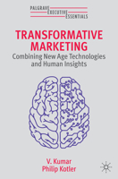 Transformative Marketing: Combining New Age Technologies and Human Insights 3031596366 Book Cover