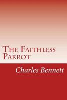 The Faithless Parrot 1478391057 Book Cover