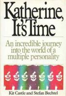 Katherine, It's Time: The Incredible Journey into the World of a Multiple Personality 0380711982 Book Cover