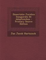 Dissertatio Juridica Inauguralis de Adoptionibus - Primary Source Edition 1294549642 Book Cover
