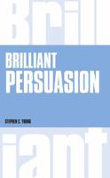 Brilliant Persuasion: Everyday techniques to boost your powers of persuasion (Brilliant Lifeskills) 1292135735 Book Cover