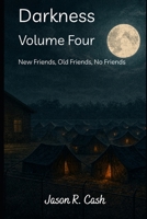 Darkness Volume Four- New Friends, Old Friends, No Friends B0FVSXPSTV Book Cover
