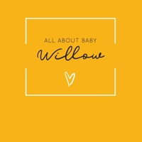 All About Baby Willow: The Perfect Personalized Keepsake Journal for Baby's First Year - Great Baby Shower Gift [Soft Mustard Yellow] 1694360962 Book Cover
