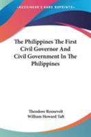 The Philippines The First Civil Governor And Civil Government In The Philippines 142862208X Book Cover