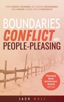 Boundaries, Conflict, and People-Pleasing: Stop People-Pleasing, Set Strong Boundaries, and Honor Others With Confidence (Life Sculptor Blueprint) B0FB16WMMF Book Cover