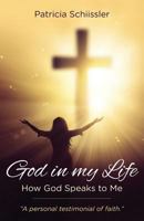 God In My Life: How God Speaks to Me 1988186757 Book Cover